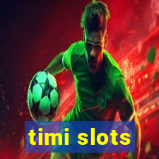 timi slots